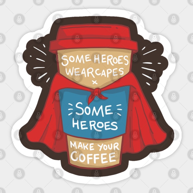 Funny Barista - Some Heroes Make Your Coffee T-Shirt Gifts Sticker by Shirtbubble